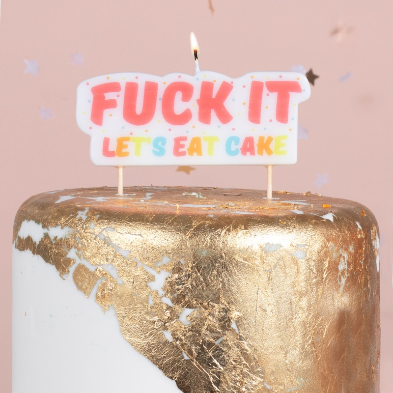 F… it Let`s eat cake cake candle